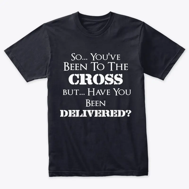 HAVE YOU BEEN DELIVERED